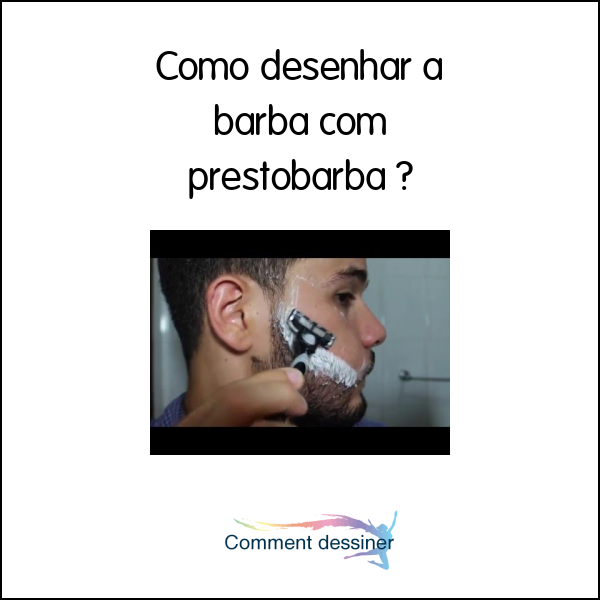 Como desenhar a barba com prestobarba